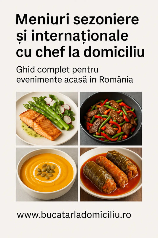 Meniuri sezoniere si internationale cu chef la domiciliu – Ghid complet pentru evenimente acasa in Romania